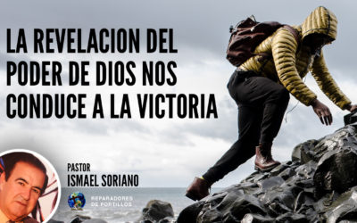La Revelación del poder de Dios nos conduce a la Victoria l Pastor Ismael Soriano