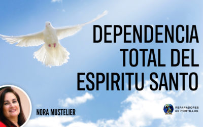 Dependencia total del Espíritu Santo l Nora Mustelier l Reparadores de Portillos