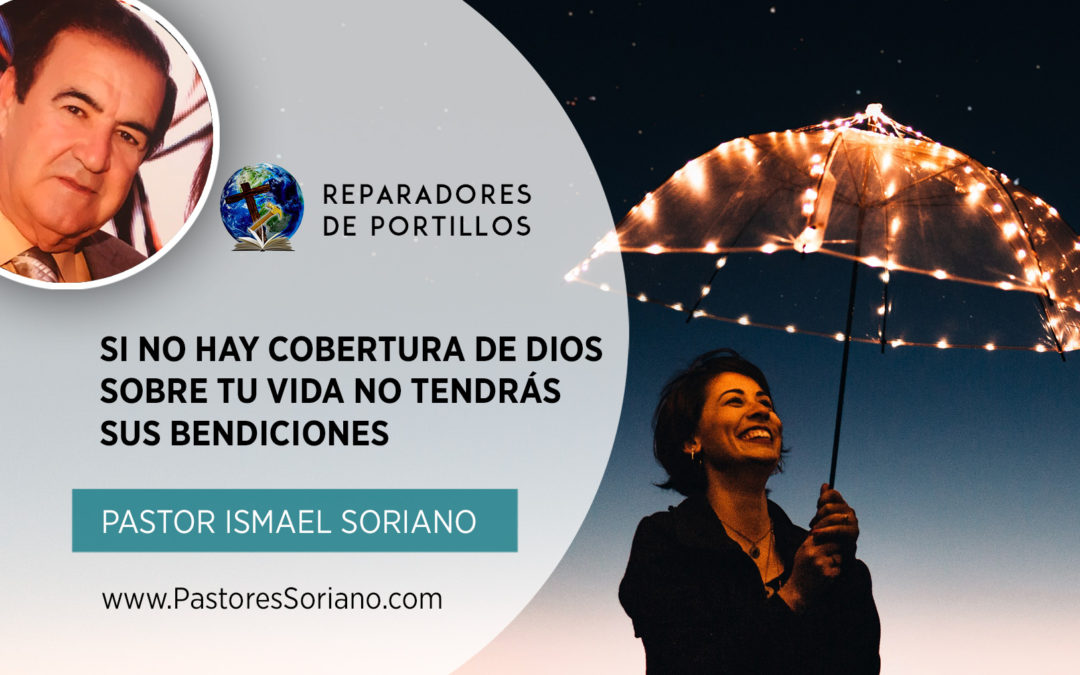 Si no hay cobertura de Dios en tu vida no podras recibir sus bendiciones