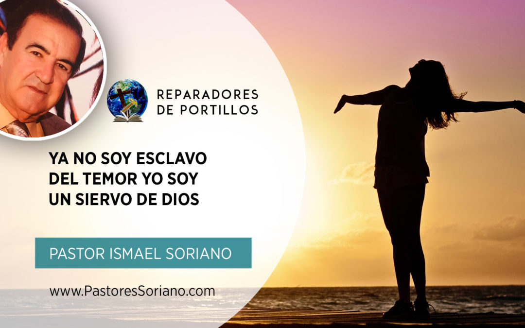 Ya no soy esclavo del temor yo soy un siervo de Dios