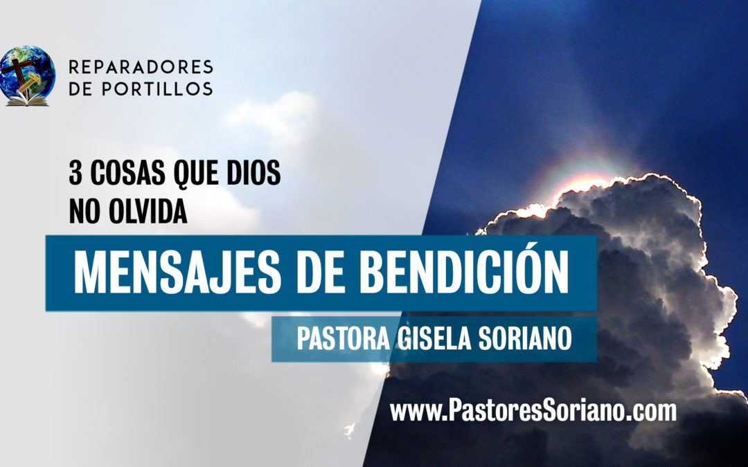 3 cosas que Dios no olvida – Pastora Gisela Soriano