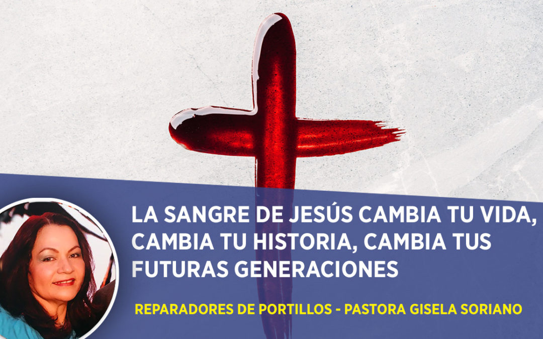 La Sangre de Jesus cambia tu vida cambia tu historia cambia tus futuras generaciones.