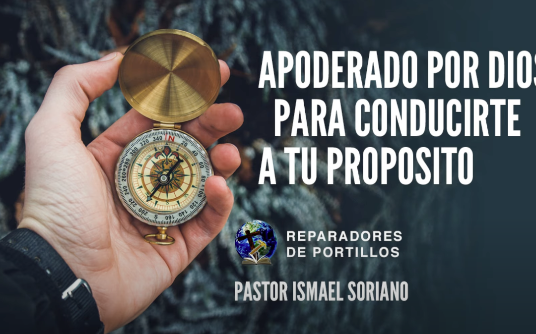 Apoderado por Dios para conducirte a tu propósito.