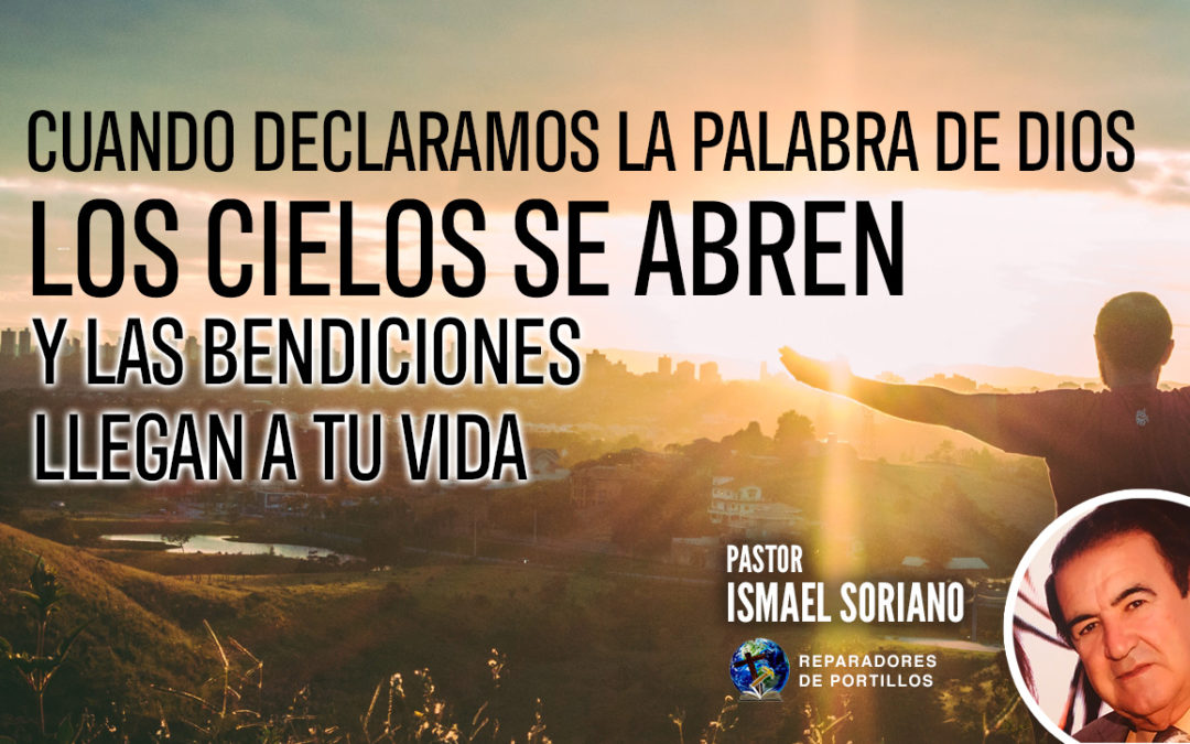 Cuando declaramos la palabra de Dios, los cielos se abren y las bendiciones llegan a tu vida