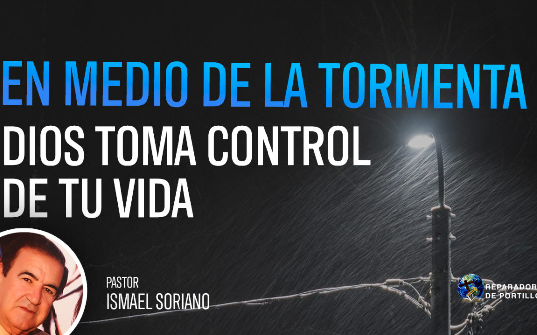 En Medio de la Tormenta Dios Toma Control de tu Vida