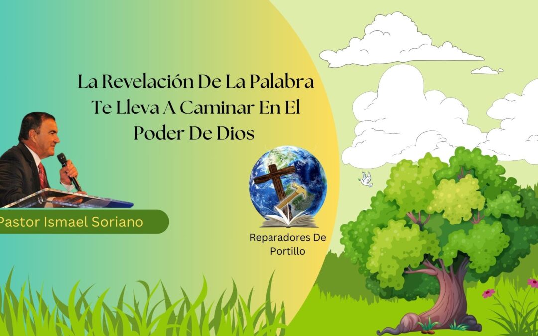 La Revelación De La Palabra Te Lleva A Caminar En El Poder De Dios