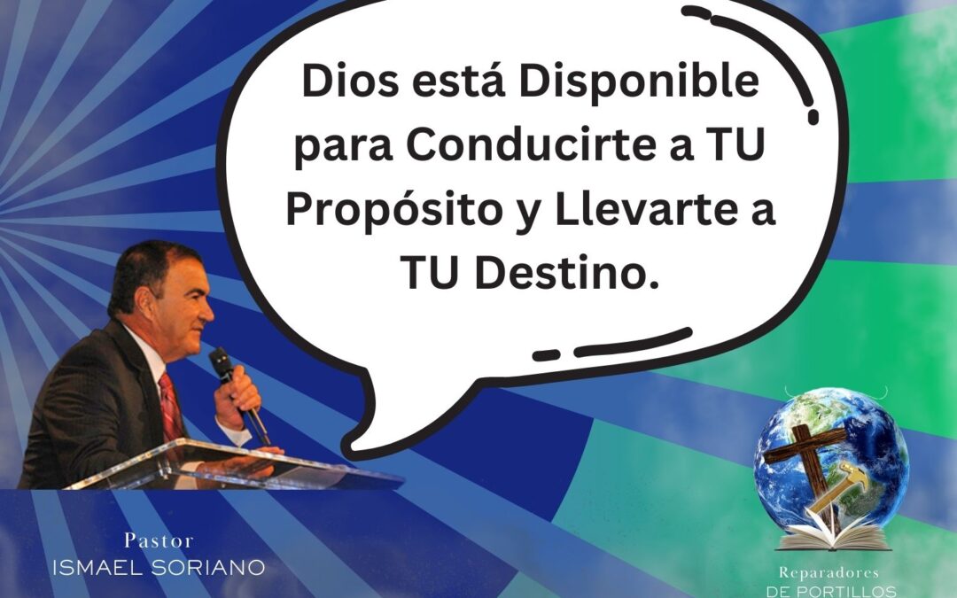 Dios está disponible para Conducirte a tu Propósito y llevarte a tu destino.